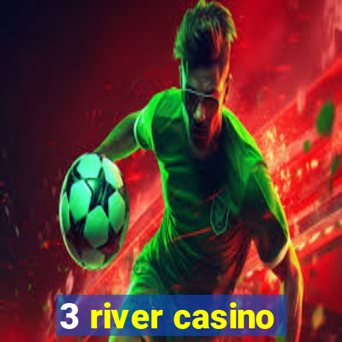 3 river casino