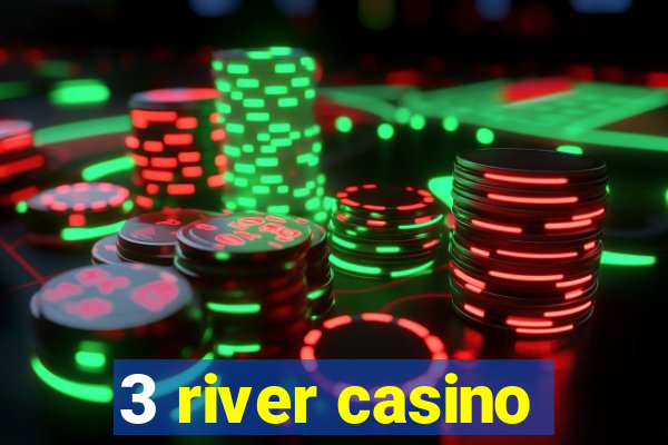 3 river casino