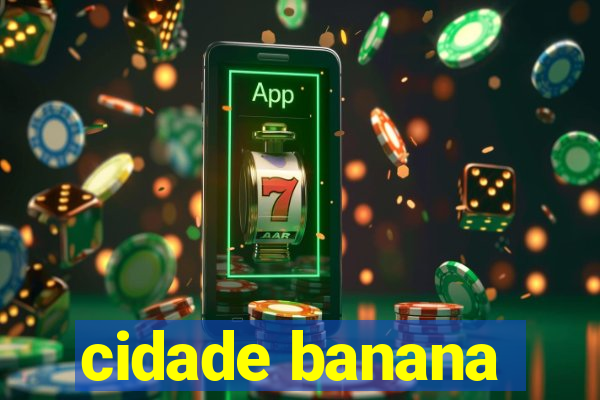 cidade banana