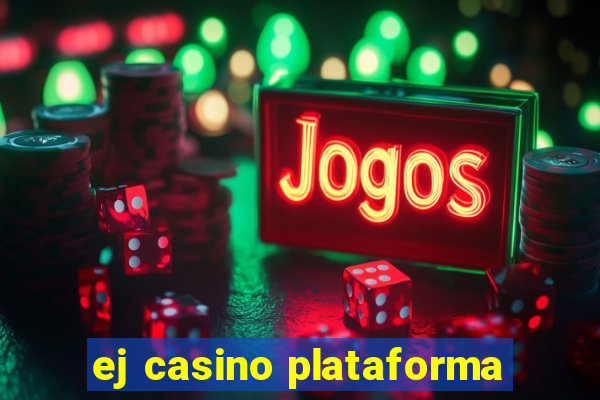 ej casino plataforma