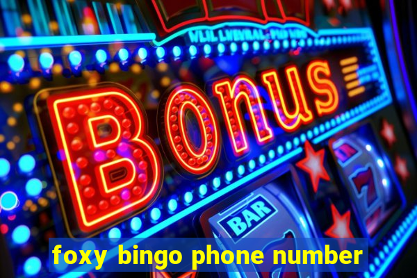 foxy bingo phone number