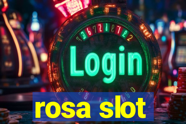 rosa slot