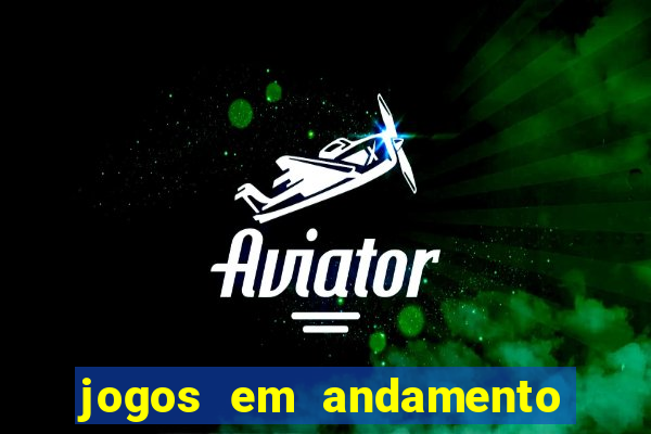 jogos em andamento ao vivo