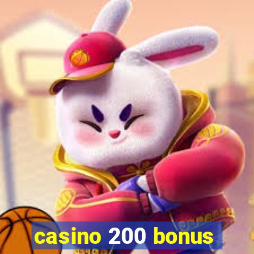 casino 200 bonus