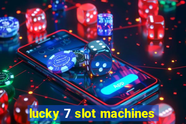 lucky 7 slot machines