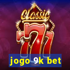 jogo 9k bet