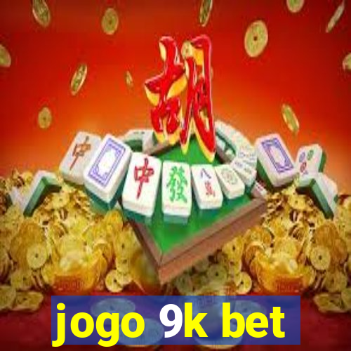 jogo 9k bet