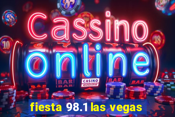 fiesta 98.1 las vegas