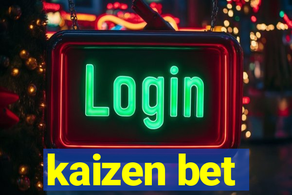 kaizen bet