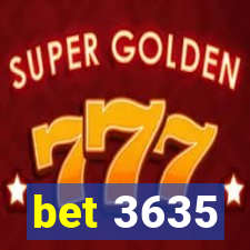 bet 3635