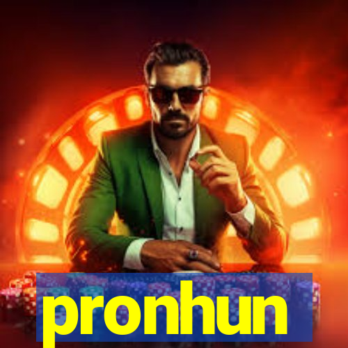 pronhun