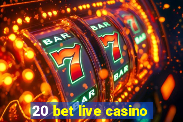 20 bet live casino