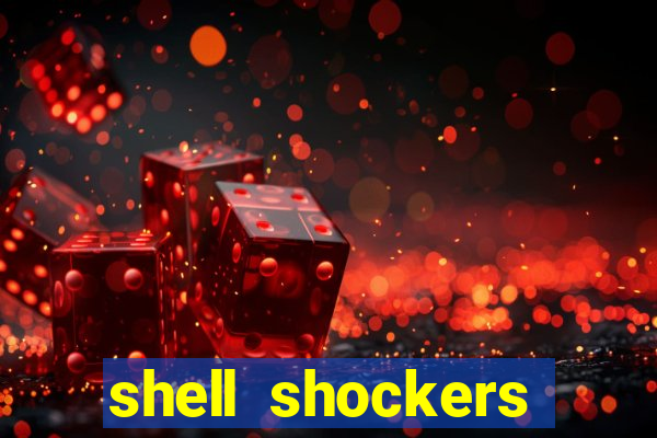 shell shockers unblocked links